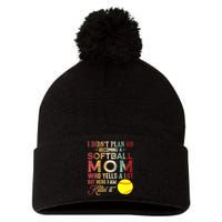 I DidnT Plan On Becoming A Softball Mom MotherS Day Pom Pom 12in Knit Beanie