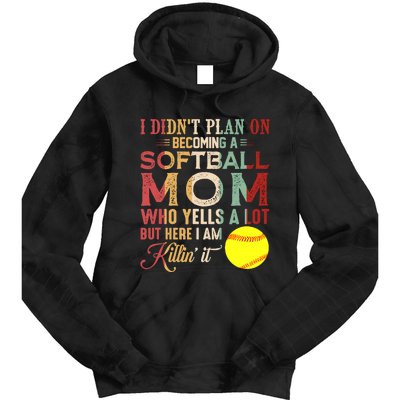 I DidnT Plan On Becoming A Softball Mom MotherS Day Tie Dye Hoodie