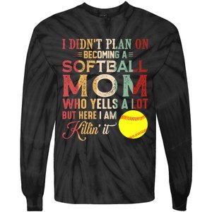 I DidnT Plan On Becoming A Softball Mom MotherS Day Tie-Dye Long Sleeve Shirt