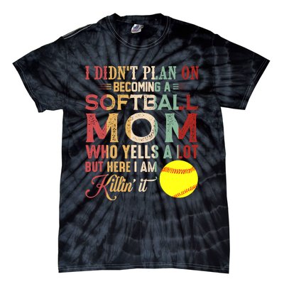 I DidnT Plan On Becoming A Softball Mom MotherS Day Tie-Dye T-Shirt