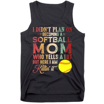 I DidnT Plan On Becoming A Softball Mom MotherS Day Tank Top