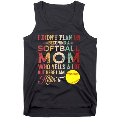 I DidnT Plan On Becoming A Softball Mom MotherS Day Tank Top