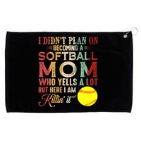 I DidnT Plan On Becoming A Softball Mom MotherS Day Grommeted Golf Towel