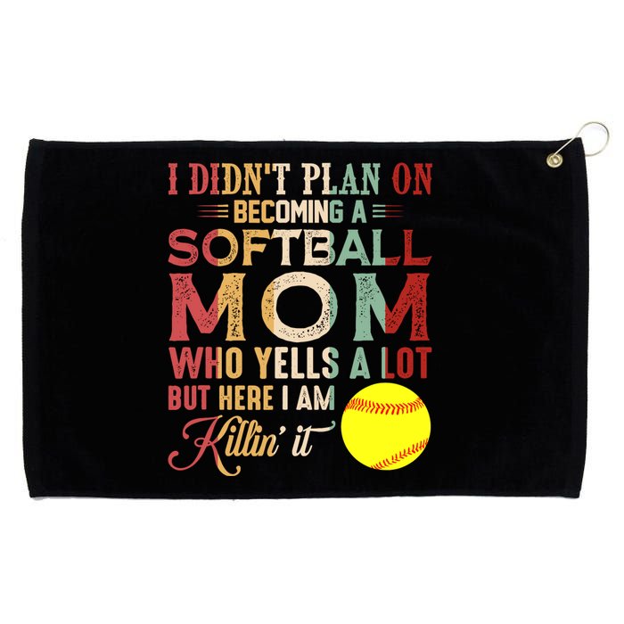 I DidnT Plan On Becoming A Softball Mom MotherS Day Grommeted Golf Towel