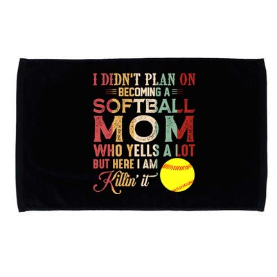 I DidnT Plan On Becoming A Softball Mom MotherS Day Microfiber Hand Towel