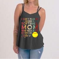 I DidnT Plan On Becoming A Softball Mom MotherS Day Women's Strappy Tank