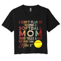 I DidnT Plan On Becoming A Softball Mom MotherS Day Women's Crop Top Tee