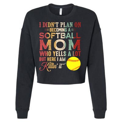 I DidnT Plan On Becoming A Softball Mom MotherS Day Cropped Pullover Crew