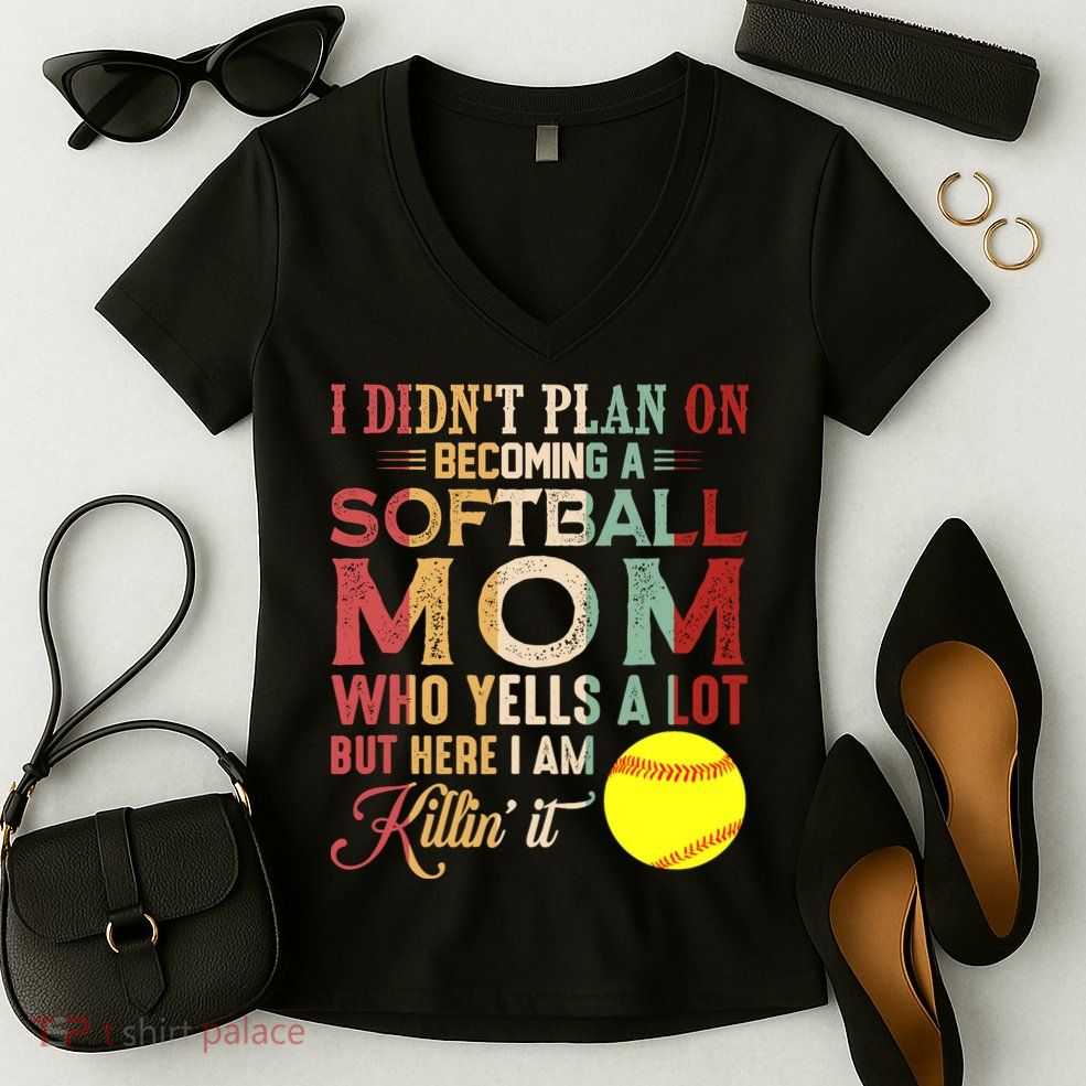 I DidnT Plan On Becoming A Softball Mom MotherS Day Women's V-Neck T-Shirt