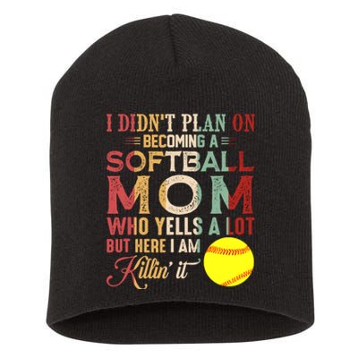 I DidnT Plan On Becoming A Softball Mom MotherS Day Short Acrylic Beanie