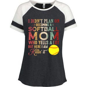 I DidnT Plan On Becoming A Softball Mom MotherS Day Enza Ladies Jersey Colorblock Tee