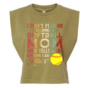 I DidnT Plan On Becoming A Softball Mom MotherS Day Garment-Dyed Women's Muscle Tee