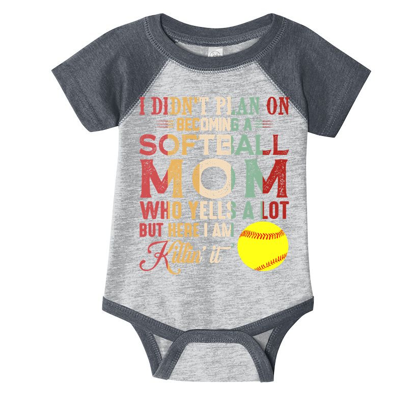I DidnT Plan On Becoming A Softball Mom MotherS Day Infant Baby Jersey Bodysuit