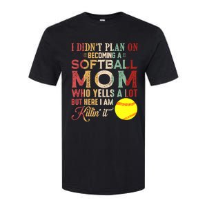 I DidnT Plan On Becoming A Softball Mom MotherS Day Softstyle CVC T-Shirt