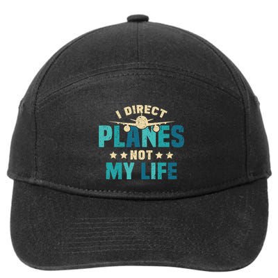 I Direct Planes Not My Life Air Traffic Controller Quote 7-Panel Snapback Hat