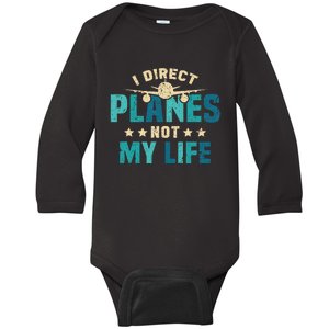 I Direct Planes Not My Life Air Traffic Controller Quote Baby Long Sleeve Bodysuit