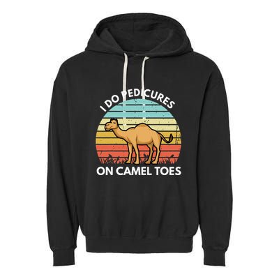 I Do Pedicures On Camel Toes Funny Camel Joke Saying Garment-Dyed Fleece Hoodie