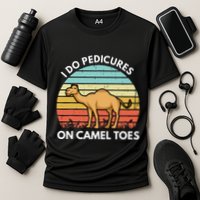 I Do Pedicures On Camel Toes Funny Camel Joke Saying Performance Shirt