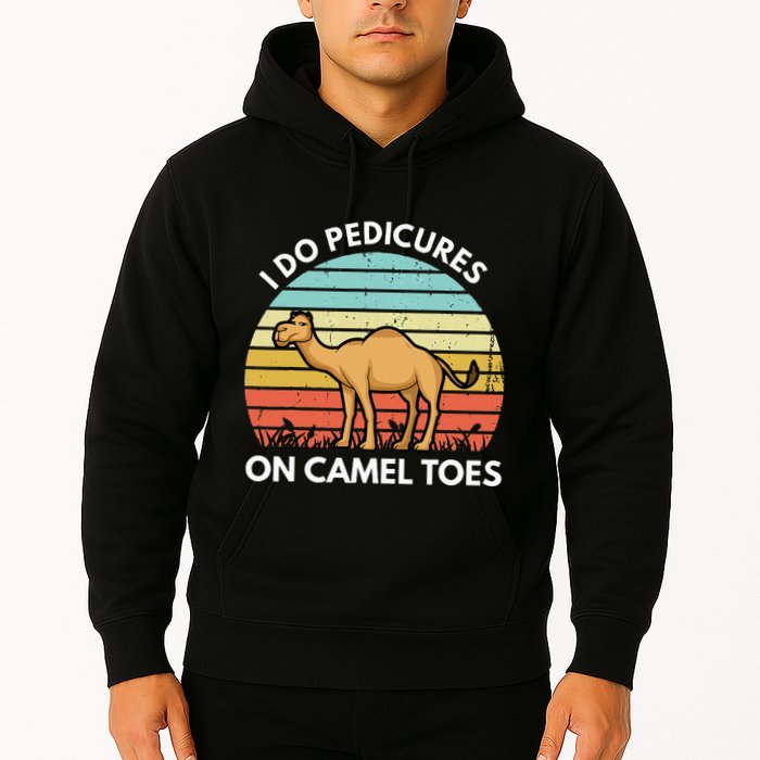 I Do Pedicures On Camel Toes Funny Camel Joke Saying Hoodie