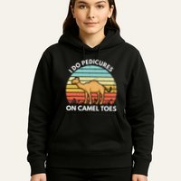 I Do Pedicures On Camel Toes Funny Camel Joke Saying Hoodie
