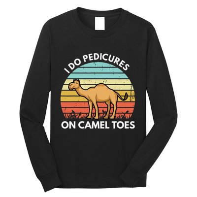 I Do Pedicures On Camel Toes Funny Camel Joke Saying Long Sleeve Shirt