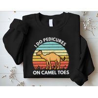 I Do Pedicures On Camel Toes Funny Camel Joke Saying Sweatshirt