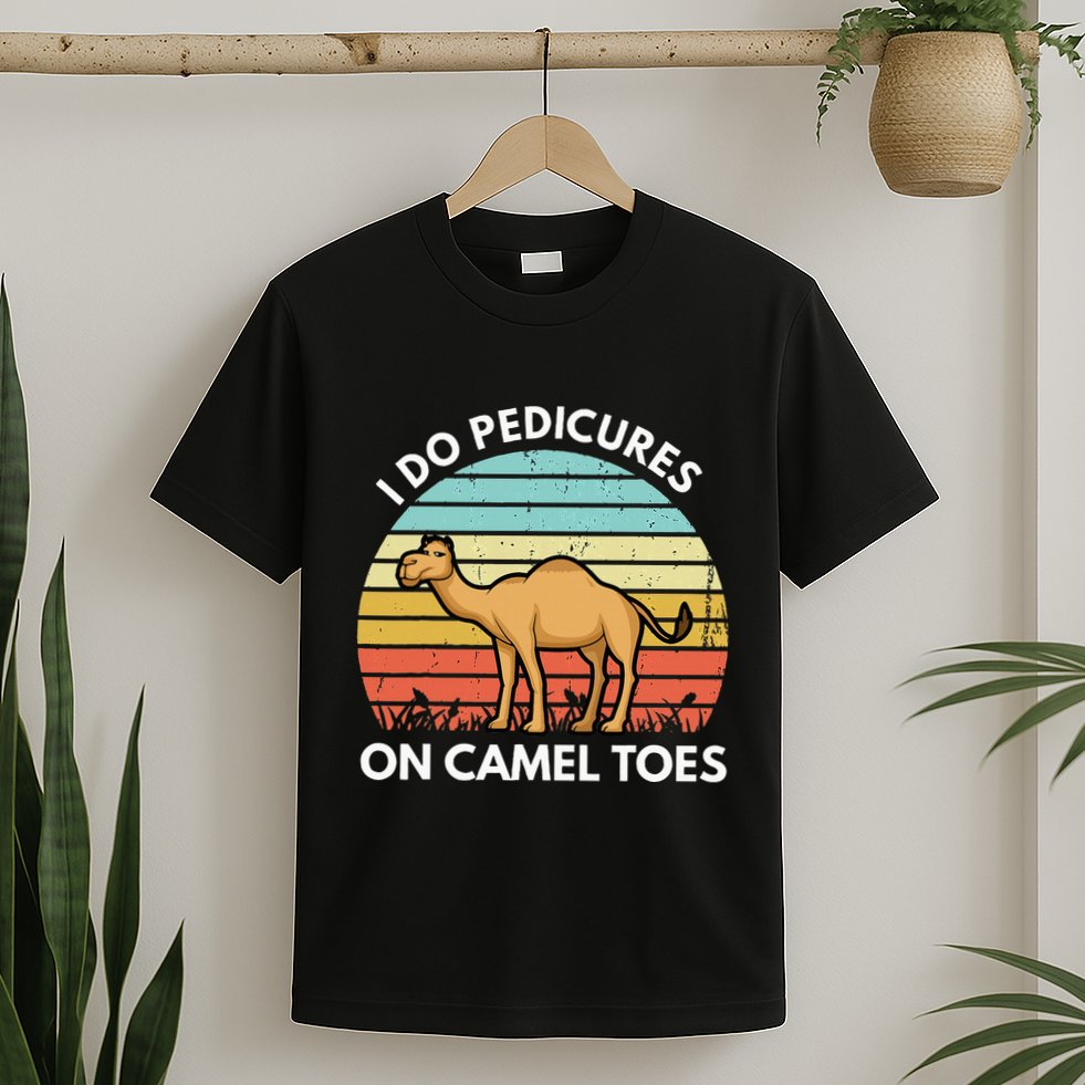I Do Pedicures On Camel Toes Funny Camel Joke Saying T-Shirt