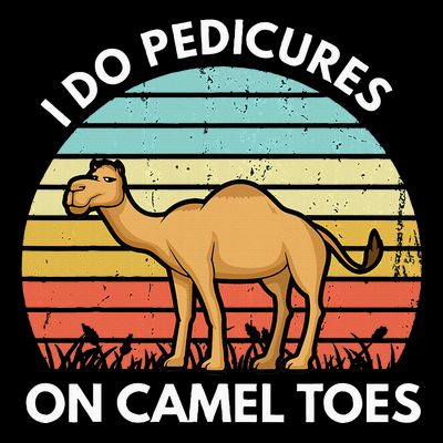 I Do Pedicures On Camel Toes Funny Camel Joke Saying T-Shirt
