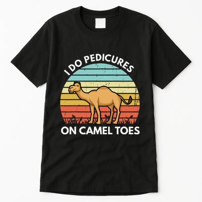 I Do Pedicures On Camel Toes Funny Camel Joke Saying Tall T-Shirt
