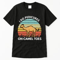 I Do Pedicures On Camel Toes Funny Camel Joke Saying Tall T-Shirt