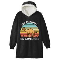 I Do Pedicures On Camel Toes Funny Camel Joke Saying Hooded Wearable Blanket