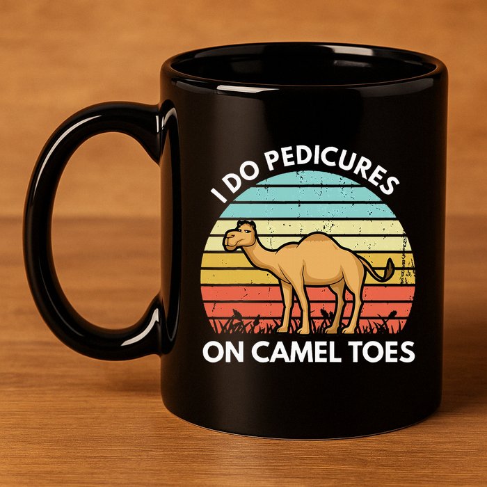 I Do Pedicures On Camel Toes Funny Camel Joke Saying 11oz C Handle Ceramic Mug