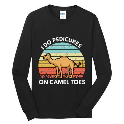 I Do Pedicures On Camel Toes Funny Camel Joke Saying Tall Long Sleeve T-Shirt