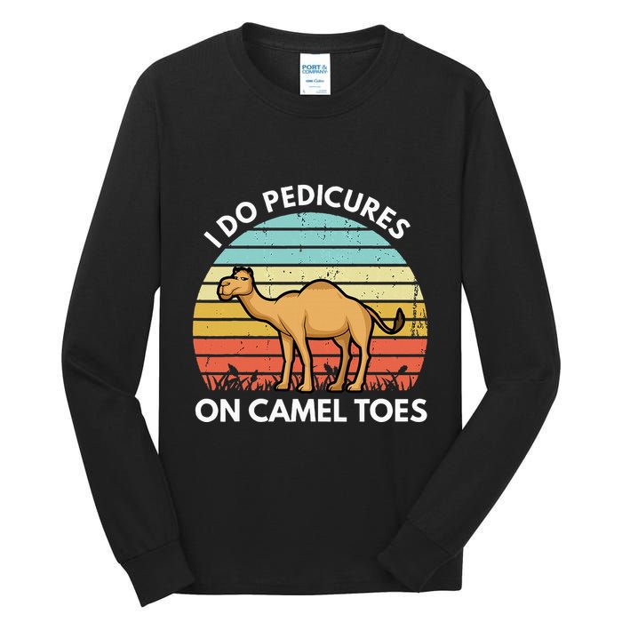 I Do Pedicures On Camel Toes Funny Camel Joke Saying Tall Long Sleeve T-Shirt
