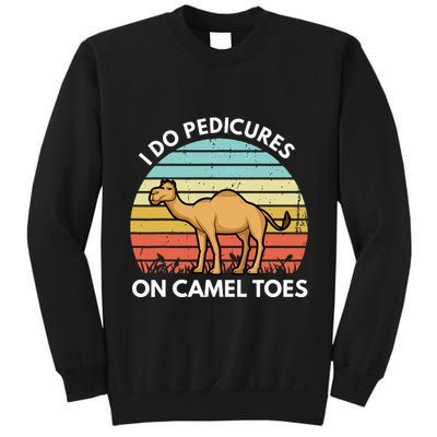 I Do Pedicures On Camel Toes Funny Camel Joke Saying Tall Sweatshirt