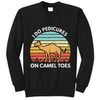 I Do Pedicures On Camel Toes Funny Camel Joke Saying Tall Sweatshirt