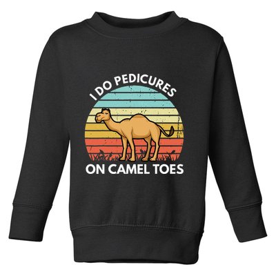 I Do Pedicures On Camel Toes Funny Camel Joke Saying Toddler Sweatshirt