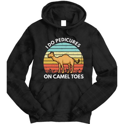 I Do Pedicures On Camel Toes Funny Camel Joke Saying Tie Dye Hoodie
