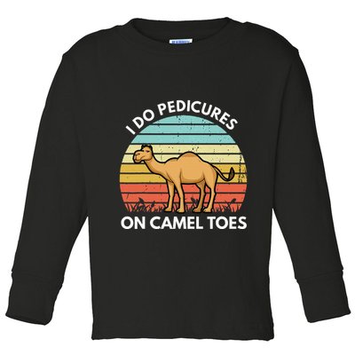 I Do Pedicures On Camel Toes Funny Camel Joke Saying Toddler Long Sleeve Shirt