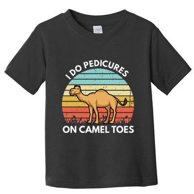 I Do Pedicures On Camel Toes Funny Camel Joke Saying Toddler T-Shirt