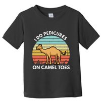 I Do Pedicures On Camel Toes Funny Camel Joke Saying Toddler T-Shirt