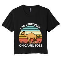 I Do Pedicures On Camel Toes Funny Camel Joke Saying Crop Top