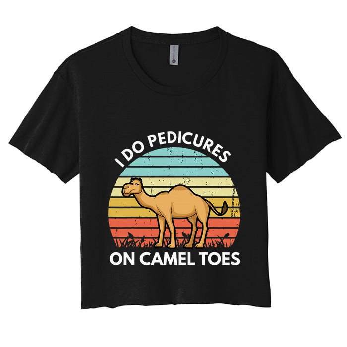 I Do Pedicures On Camel Toes Funny Camel Joke Saying Crop Top