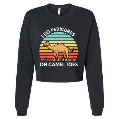 I Do Pedicures On Camel Toes Funny Camel Joke Saying Cropped Pullover Crew