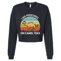 I Do Pedicures On Camel Toes Funny Camel Joke Saying Cropped Pullover Crew