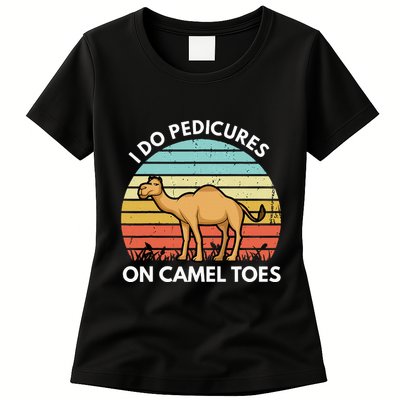 I Do Pedicures On Camel Toes Funny Camel Joke Saying Womens T-Shirt