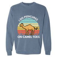 I Do Pedicures On Camel Toes Funny Camel Joke Saying Garment-Dyed Sweatshirt