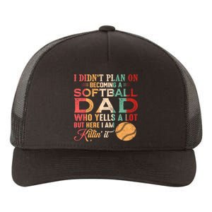 I Didnt Plan On Becoming A Softball Dad Yupoong Adult 5-Panel Trucker Hat