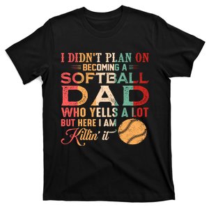 I Didnt Plan On Becoming A Softball Dad T-Shirt