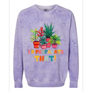 I D Propagate That Funny Plant Lover Gardener Gardening Colorblast Crewneck Sweatshirt